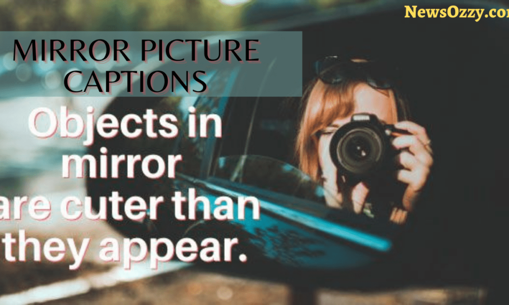 50+ Best Mirror Picture Captions for Instagram | Cute Mirror Selfie