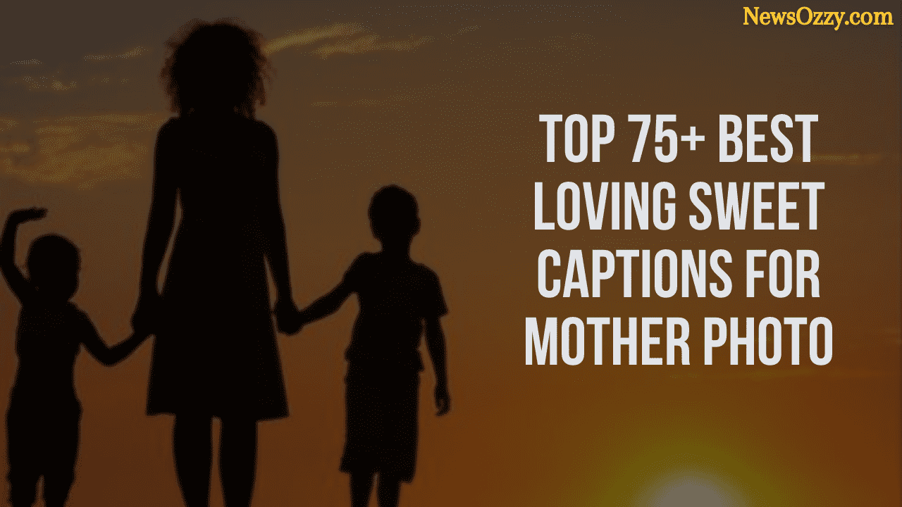 75+ best sweet instagram captions for mother photo