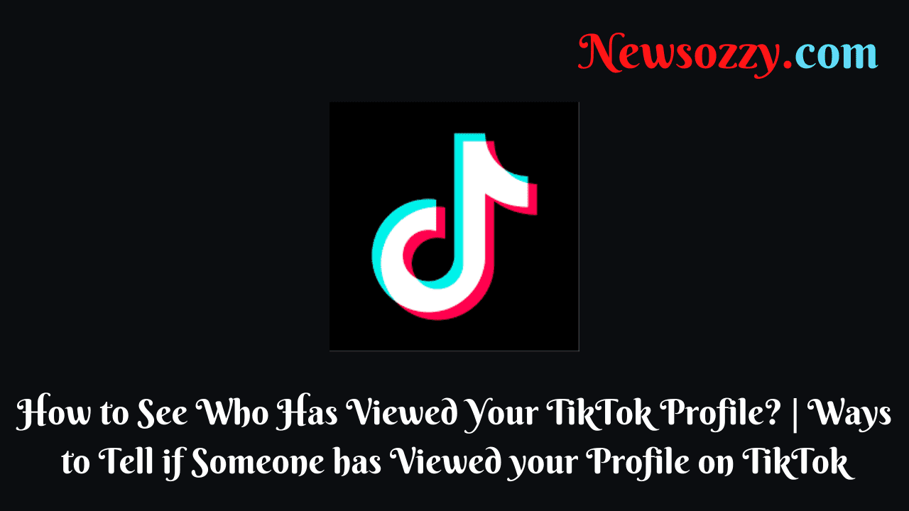How to See Who Has Viewed Your TikTok Profile