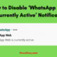 Disable ‘WhatsApp Web is Currently Active’ Notification