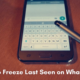 How to Freeze Last Seen on WhatsApp