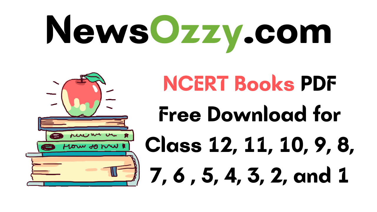 NCERT Books PDF Free Download for Class 12, 11, 10, 9, 8, 7, 6 , 5, 4, 3, 2, and 1