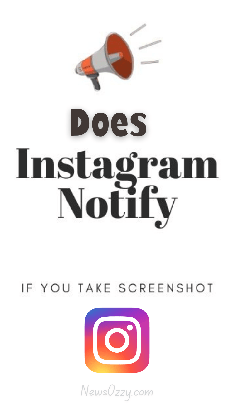 Does Instagram Notify when you take screenshot