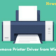 Remove Printer Driver on Windows 11