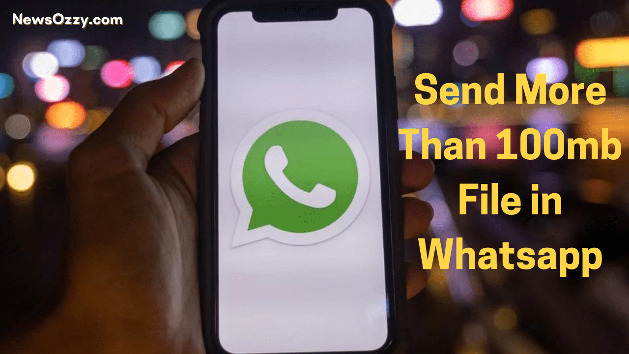 Send More Than 100mb File in Whatsapp