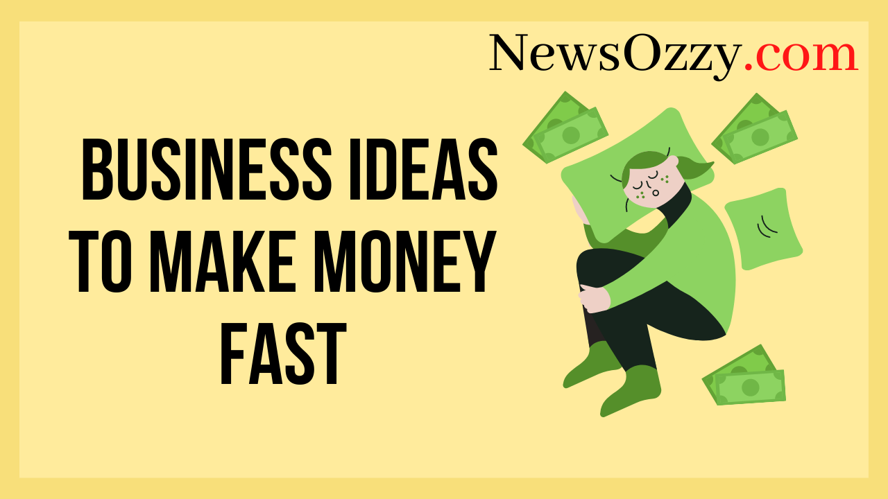 business ideas to make money fast