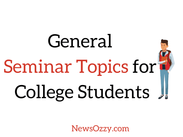 General Seminar Topics for college Students