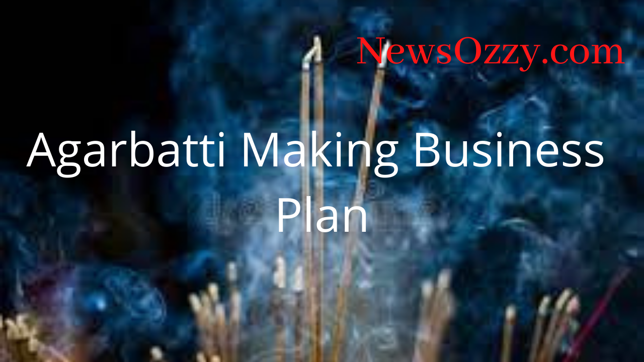 Agarbatti Making Business Plan
