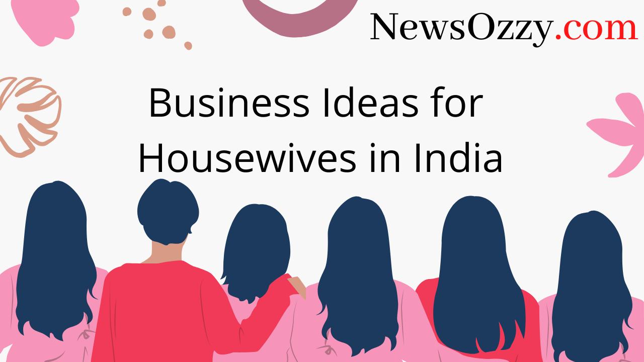 Business Ideas for Housewives in India