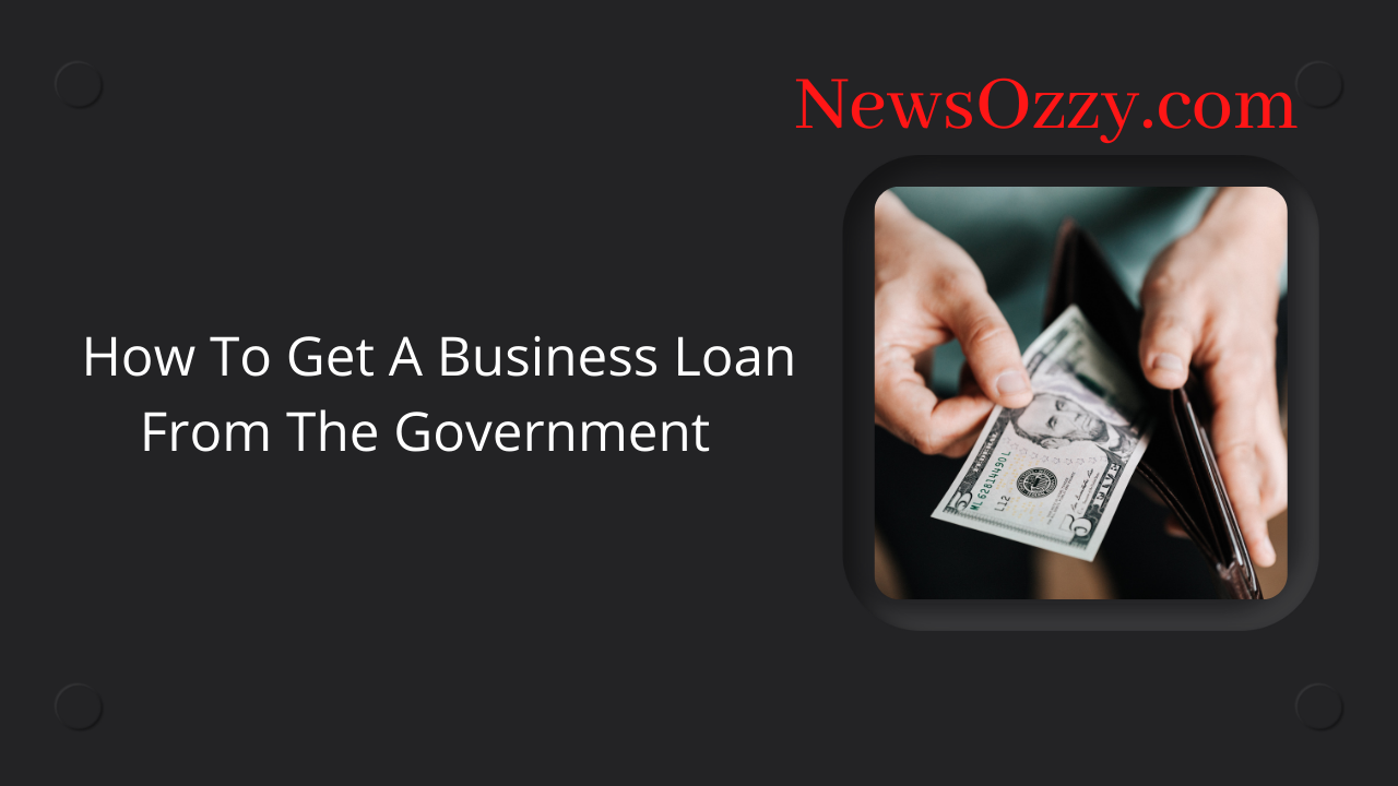 How To Get A Business Loan From The Government