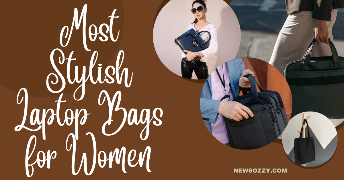 Most Stylish Laptop Bags for Women