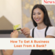 How To Get A Business Loan From A Bank