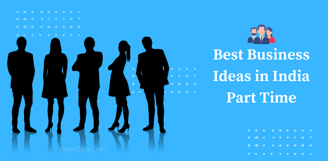 Best Business Ideas in India Part Time