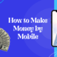 How to make money by mobile