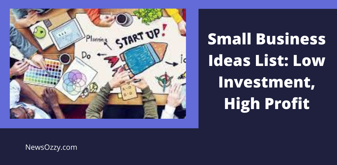 Small Business Ideas List Low Investment, High Profit
