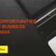 Startup Opportunities with Own Business Ideas in India