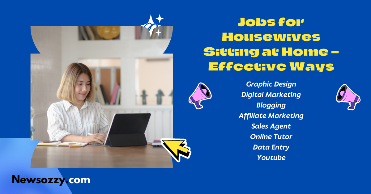 Jobs for Housewives Sitting at Home – Effective Ways