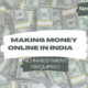 Making Money Online in India – No Investment Required
