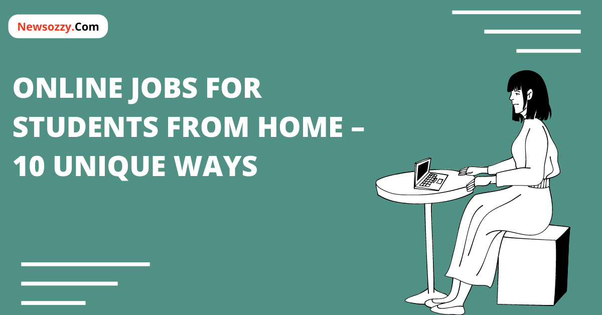 Online Jobs for Students from Home – 10 Unique Ways