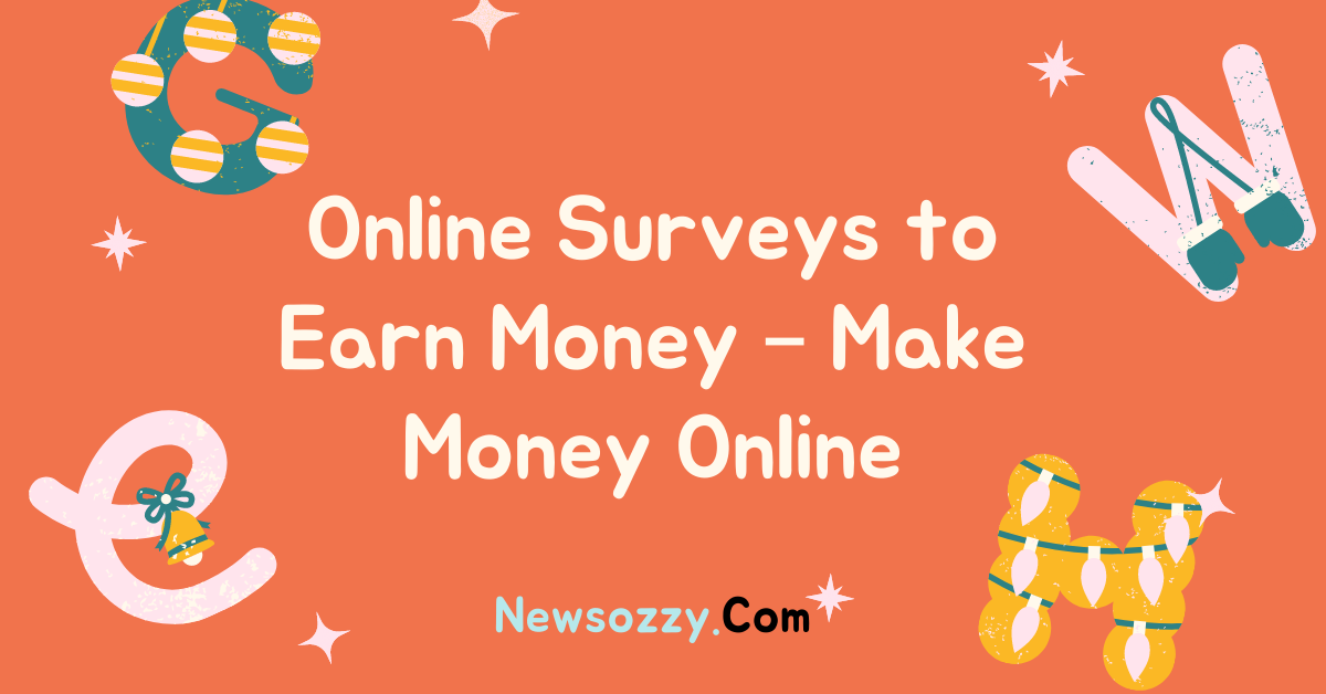 Online Surveys to Earn Money – Make Money Online