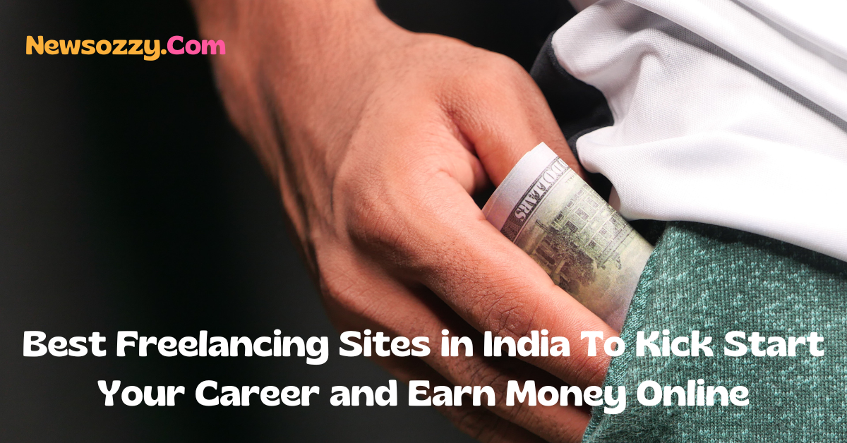 Best Freelancing Sites in India To Kick Start Your Career and Earn Money Online