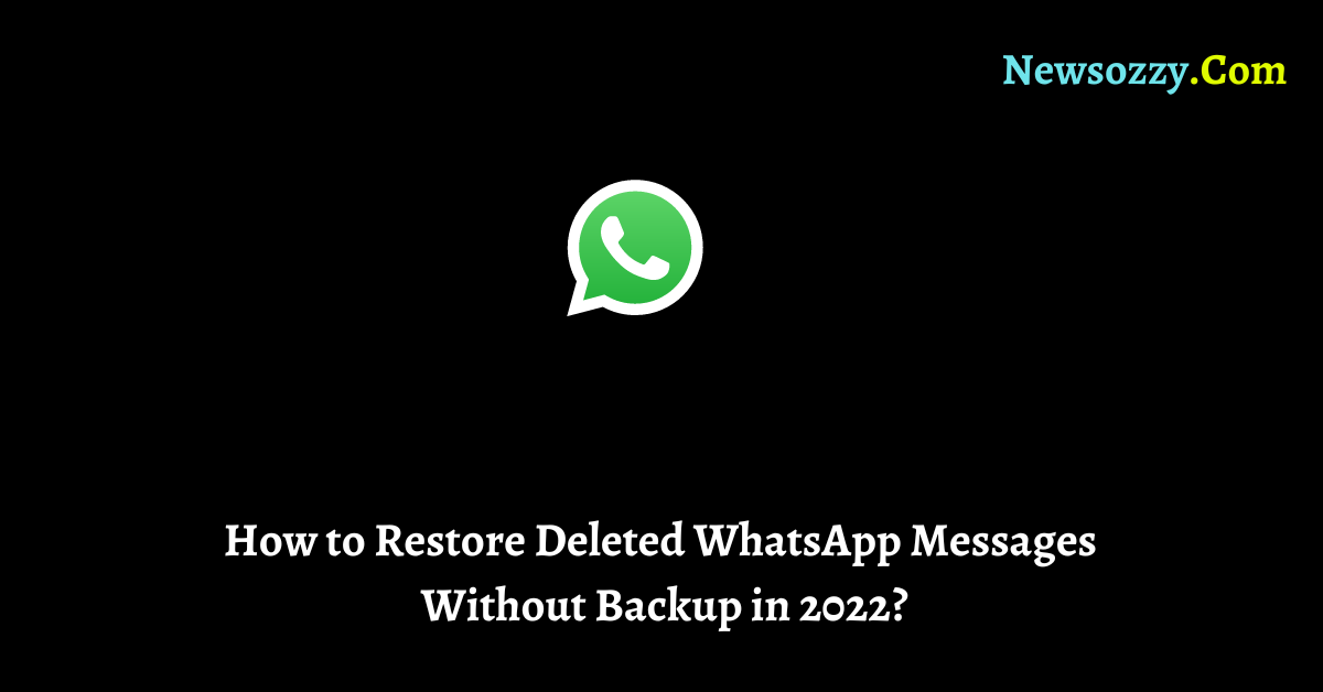 How to Restore Deleted WhatsApp Messages Without Backup