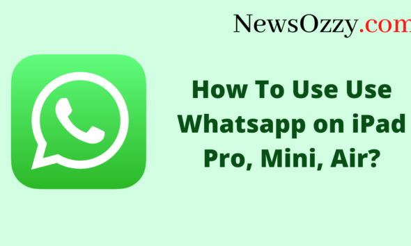 How To Use Whatsapp on iPad Pro, Mini, Air