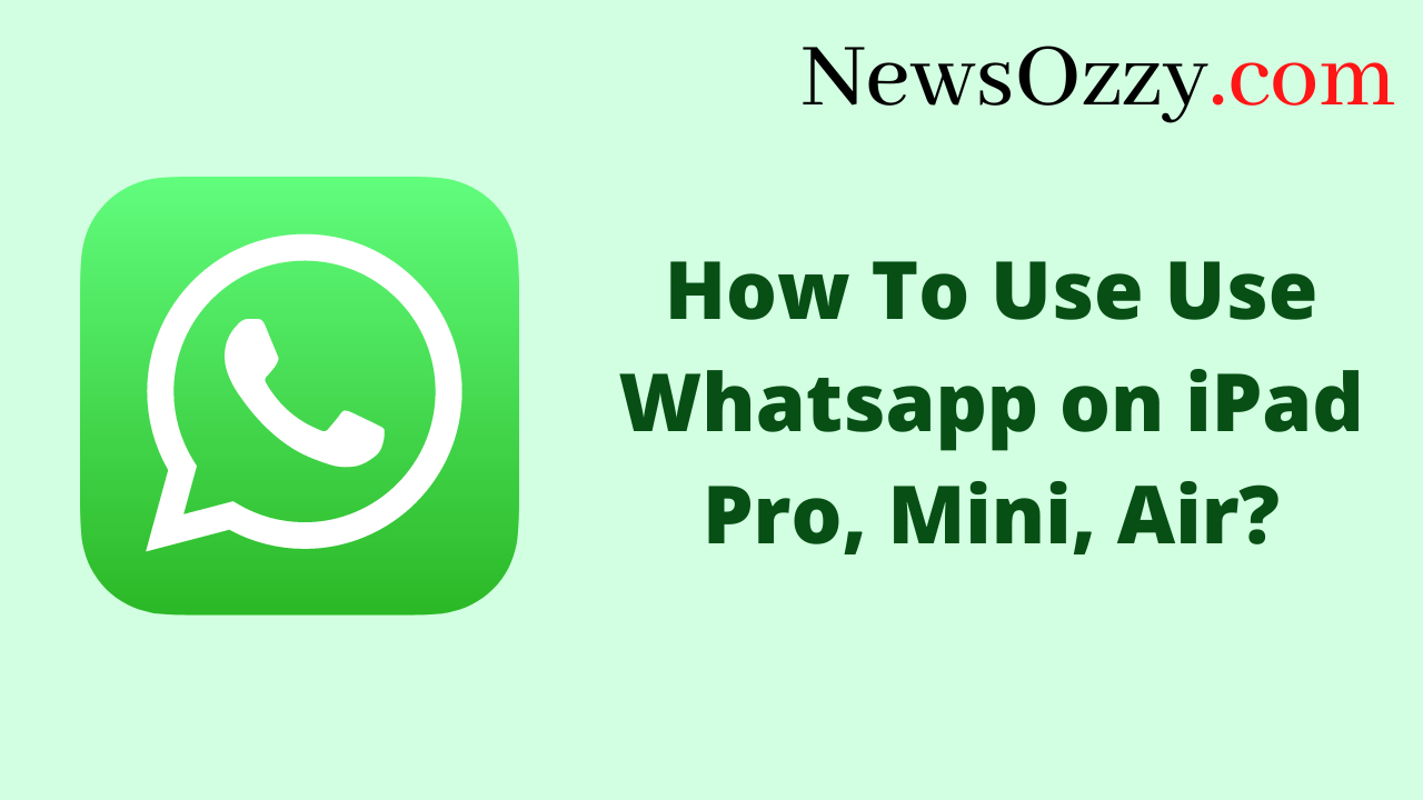 How To Use Whatsapp on iPad Pro, Mini, Air