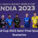 World Cup 2023 Semi Final Scenarios