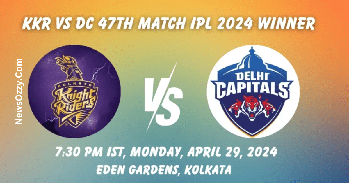 KKR vs DC Playing XI Prediction of Match 47 in IPL 2024 season